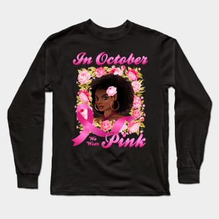 African American In October We Wear Pink Breast Cancer Long Sleeve T-Shirt